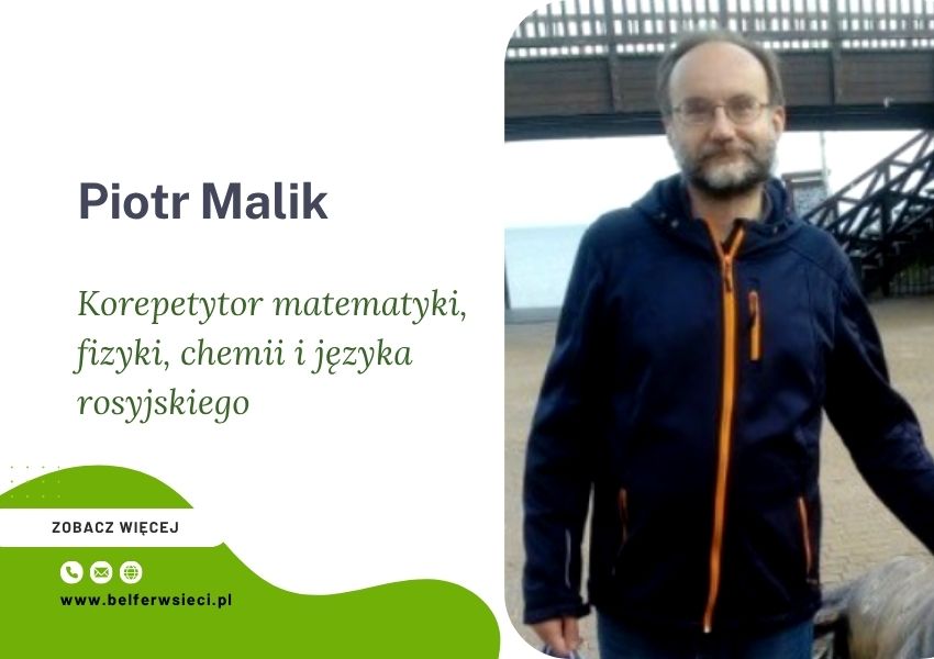 Piotr Malik Korepetytor matematyki, fizyki, chemii i języka rosyjskiego online